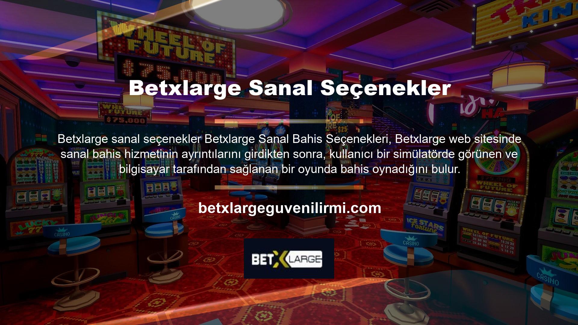 Betxlarge sanal bahis seçenekleri, insanların diğer bahis türlerinden daha fazla sanal sporla ilgilendikleri bölgelere hitap etmek için tasarlanmıştır