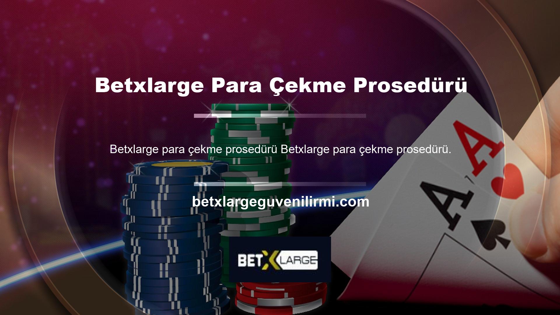 Betxlarge para çekme işlemi sizi kanal bilgilerinden ödeme teknik bilgilerine cevaplayacaktır